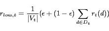 \begin{displaymath}r_{low, t} = \frac{1}{\vert V_t\vert} (\epsilon + (1-\epsilon) \sum_{d\in D_t}r_t(d))\end{displaymath}