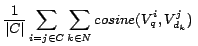 $\displaystyle \frac{1}{\vert C\vert}\sum\limits_{i=j\in C}\sum\limits_{k\in N}cosine(V_q^i,V^j_{d_k}) \qquad\qquad$