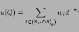 \begin{displaymath}u(Q) = \sum_{i \in (S_P \cap S'_Q)} w_i d^{-h_i} \end{displaymath}