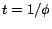 $ t=1/\phi$