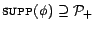 $ \textsc{supp}(\phi) \supseteq {\cal{P}}_+$