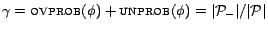$ \gamma = \textsc{ovprob}(\phi) + \textsc{unprob}(\phi) = \vert{\cal{P}}_-\vert/\vert{\cal{P}}\vert$