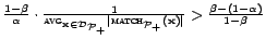 $ \frac{1 - \beta}{\alpha} \cdot \frac{1}{\textsc{avg}_{\mathbf{x}\in \CD _{{\ca... ...match}_{{\cal{P}}_+}(\mathbf{x})\vert} > \frac{\beta - (1 - \alpha)}{1 - \beta}$