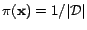 $ \pi(\mathbf{x}) = 1/\vert\CD \vert$