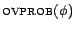 $ \textsc{ovprob}(\phi)$