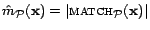 $ \hat{m}_{\cal{P}}(\mathbf{x}) = \vert\textsc{match}_{\cal{P}}(\mathbf{x})\vert$