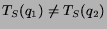 $T_S(q_1) \neq T_S(q_2)$