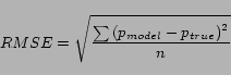 \begin{displaymath} RMSE = \sqrt {\frac{\sum {(p_{model} - p_{true})}^2}{n}} \end{displaymath}