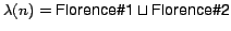 $\lambda(n)=\textsf{Florence\char93 1}\sqcup\textsf{Florence\char93 2}$