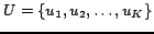 $U=\{u_1,u_2,\ldots,u_K\}$