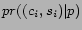 $\displaystyle pr((c_i,s_i)\vert p)$