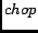 $chop$