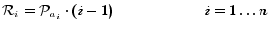 $\displaystyle \mathcal{R}_i = \P _{a_i} \cdot (i - 1) \hspace{2cm} i = 1 \ldots n$