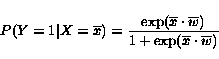 \begin{displaymath} P(Y=1\vert X=\overline{x}) = \frac{\exp(\overline{x} \cdot \overline{w})}{1+\exp(\overline{x} \cdot \overline{w})} \end{displaymath}