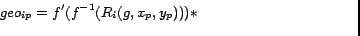 $\displaystyle {\hspace{-80mm} geo_{ip} = f'(f^{-1}(R_i(g,x_p,y_p))) * }$