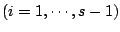 $(i = 1, \cdots, s-1)$