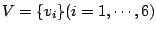 $V=\{v_i\} (i = 1, \cdots, 6)$