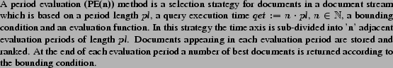 \begin{definition} A period evaluation (PE(n)) method is a selection strategy f... ...st documents is returned according to the bounding condition. \end{definition}