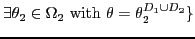 $ \exists\theta_2 \in \Omega_2\textrm{ with }\theta=\theta_2^{D_1\cup D_2}\}$