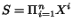 $ S = \Pi_{i=1}^n X^i$