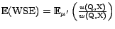 ${\mathrm{\mathbb{E}}}({\mathrm{WSE}}) = {\mathrm{\mathbb{E}}}_{\mu'}\left(\frac{u(\text{Q},\text{X})}{w(\text{Q},\text{X})}\right)$