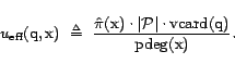 \begin{displaymath}u_{\textrm{eff}}(\text{q},\text{x})   \triangleq  \frac{\ha... ...t \cdot {\mathrm{vcard}}(\text{q})}{{\mathrm{pdeg}}(\text{x})}.\end{displaymath}