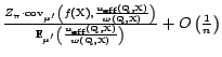 $\frac{Z_\pi \cdot {\mathrm{cov}}_{\mu'}\left(f(\text{X}),\frac{u_{\textrm{eff}}... ...(\text{Q},\text{X})}{w(\text{Q},\text{X})} \right)} + O\left(\frac{1}{n}\right)$