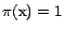 $\pi(\text{x}) = 1$