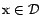 $\text{x}\in {\cal{D}}$