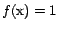 $f(\text{x}) = 1$