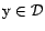 $\text{y}\in {\cal{D}}$