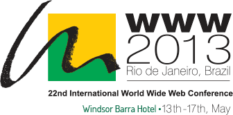 WWW2013 - Rio de Janeiro, Brazil - 22nd International World Wide Web Conference | 13th - 17th, May